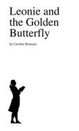 Leonie and the Golden Butterfly di Caroline Berteaux edito da Lulu.com