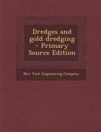 Dredges and Gold Dredging edito da Nabu Press