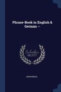 Phrase-book In English & German -- di ANONYMOUS edito da Lightning Source Uk Ltd