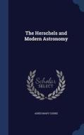 The Herschels And Modern Astronomy di Agnes Mary Clerke edito da Sagwan Press
