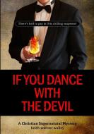 If You Dance With The Devil di Keith Warren Walley edito da Lulu.com