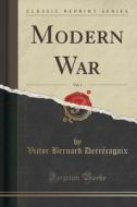 Modern War, Vol. 1 (classic Reprint) di Victor Bernard Derrecagaix edito da Forgotten Books