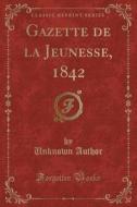 Gazette De La Jeunesse, 1842 (classic Reprint) di Unknown Author edito da Forgotten Books