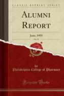 Alumni Report, Vol. 39 di Philadelphia College of Pharmacy edito da Forgotten Books
