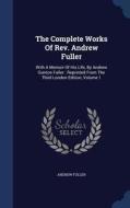 The Complete Works Of Rev. Andrew Fuller di Andrew Fuller edito da Sagwan Press