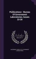 Publications - Bureau Of Government Laboratories, Issues 23-26 edito da Palala Press
