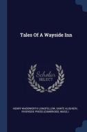 Tales of a Wayside Inn di Henry Wadsworth Longfellow, Dante Alighieri edito da CHIZINE PUBN