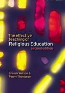 The Effective Teaching of Religious Education di Brenda Watson, Penny Thompson edito da Taylor & Francis Ltd