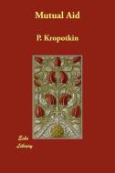 Mutual Aid di P. Kropotkin edito da ECHO LIB