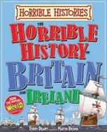 Horrible History Of Britain And Ireland di Terry Deary edito da Scholastic