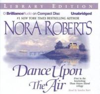 Dance Upon the Air di Nora Roberts edito da Brilliance Audio