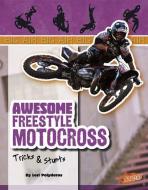 Awesome Freestyle Motocross Tricks & Stunts di Lori Jean Polydoros edito da CAPSTONE PR