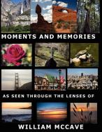 Moments And Memories As Seen Through the Lenses Of di William McCave edito da Lulu.com