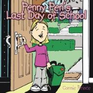 Penny Penn's Last Day of School di Connie Prince edito da AUTHORHOUSE