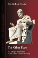 The Other Plato: The Tübingen Interpretation of Plato's Inner-Academic Teachings edito da STATE UNIV OF NEW YORK PR