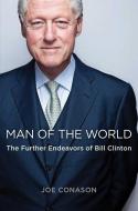 Man of the World: The Further Endeavors of Bill Clinton di Joe Conason edito da SIMON & SCHUSTER
