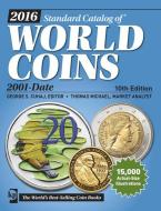 2016 Standard Catalog of World Coins 2001-Date edito da F&W Publications Inc