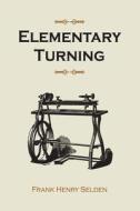 Elementary Turning di Frank Henry Selden edito da F&w Publications Inc
