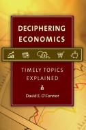 Deciphering Economics: Timely Topics Explained di David O'Connor edito da GREENWOOD PUB GROUP