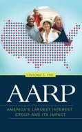 AARP: America's Largest Interest Group and Its Impact di Christine L. Day edito da PRAEGER FREDERICK A