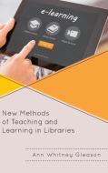 New Methods of Teaching and Learning in Libraries di Gleason edito da RL