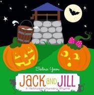 Jack and Jill: A Halloween Nursery Rhyme di Salina Yoon edito da Little Simon