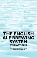 The English Ale Brewing System - Two Articles di Marcus Lafayette Byrn, Thomas Thomson edito da Iyer Press