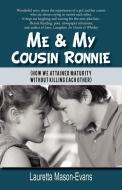 Me & My Cousin Ronnie di Lauretta Mason-Evans edito da iUniverse