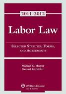 Labor Law: Select Statutes, Forms, and Agreements di Michael C. Harper, Samuel Estreicher edito da Wolters Kluwer Law & Business