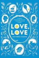 Love, Love di Victoria Chang edito da STERLING CHILDRENS BOOKS