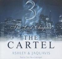 The Cartel 3: The Last Chapter di Ashley, JaQuavis edito da Blackstone Audiobooks