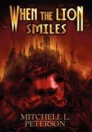 When The Lion Smiles di Mitchell L Peterson edito da America Star Books
