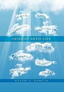 Insight into Life di Helen S. Garcia edito da Xlibris