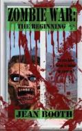 Zombie War: The Beginning di Jean Booth Booth edito da Createspace