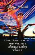 Love, Spirituality, And Politics di Billy W Mitchell edito da America Star Books