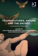Technofutures, Nature and the Sacred di Celia Deane-Drummond edito da Routledge