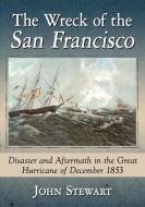 The Wreck of the San Francisco di John Stewart edito da McFarland