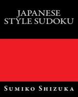 Japanese Style Sudoku: Moderate Level Puzzles di Sumiko Shizuka edito da Createspace