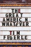 The Great American Whatever di Tim Federle edito da SIMON & SCHUSTER