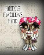 Minding Matilda's Mind di Elezabeth Cameron Cyr edito da Createspace