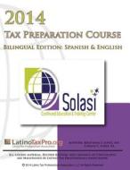 2014 Tax Preparation Course: Solasi Bilingual Edition: Spanish & English di Kristeena S. Lopez Ma edito da Createspace