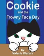 Cookie and the Frowny Face di Valerie Waters edito da Createspace