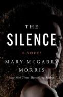 The Silence di Mary McGarry Morris edito da OPEN ROAD MEDIA MYSTERY & THRI