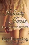 Felicity Jones - The Whole Story di Dee Dawning edito da Createspace