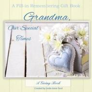 Grandma, Our Special Times: Gift Book di Leslie Anne Ford edito da Createspace