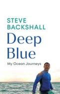 Deep Blue di Steve Backshall edito da Ebury Publishing