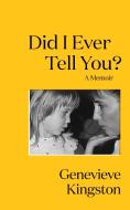 Did I Ever Tell You? di Genevieve Kingston edito da Quercus Publishing