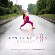 The Confidence Project: An Empowering Journey Into a New You di Carol Baxter edito da BOOKBABY
