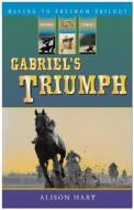Gabriel's Triumph di Alison Hart edito da Peachtree Publishers