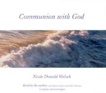 Communion with God di Neale Donald Walsch edito da HighBridge Audio
